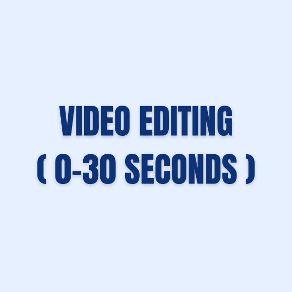 Video Editing (0–30 Seconds)