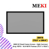 MEKI EZ Fixed Frame Screen – High Contrast Grey 150”D - 16.9 HDTV Format (73.5” x 130.6”)
