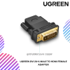 SHOPEELAZADA-2025-02-17T153810.361.png UGREEN DVI 24+1 MALE TO HDMI FEMALE ADAPTER